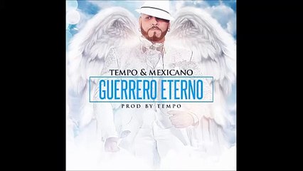 Tempo y Mexicano - Guerrero Eterno [Official Audio]