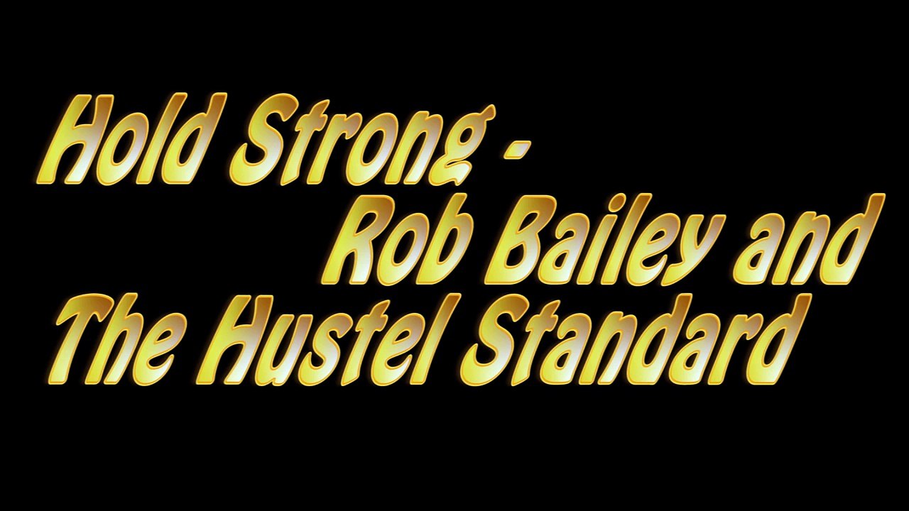 Hold Strong -  Rob Bailey & The Hustle Standard