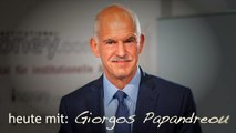 Auf den Punkt. Karch fragt nach: heute mit Georgios Papandreou