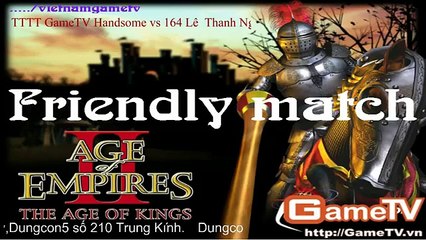 AOE  GameTV Handsome vs 164 Lê Thanh Nghị  8/12/2013 C1T2