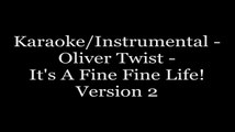 Karaoke/Instrumental - Oliver Twist - It's A Fine Fine Life!(Version2)