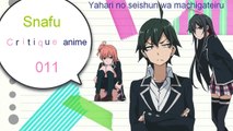 Critique anime 011 my teenage romantic comedy snafu ( annonce )