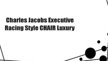 Charles Jacobs Executive Racing Style CHAIR Luxury