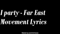 I party-Far East Movement Lyrics 