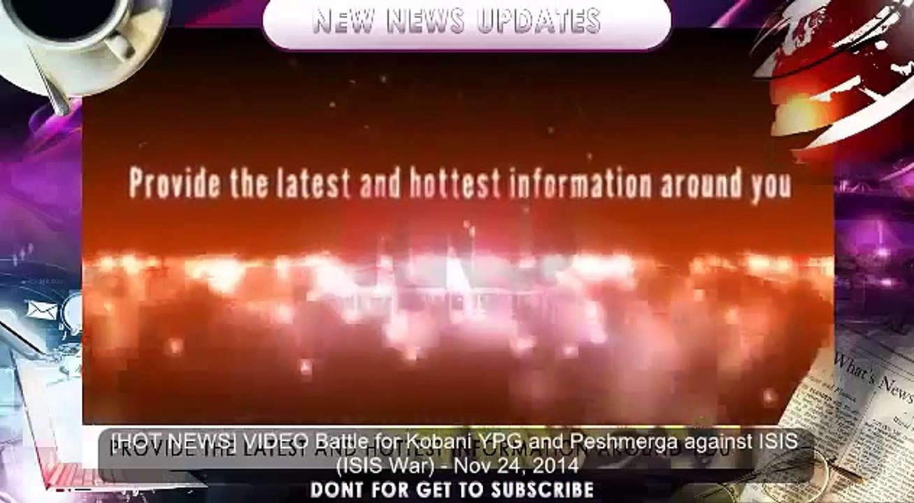 [HOT NEWS] VIDEO Battle for Kobani YPG and Peshmerga against ISIS (ISIS War) - Nov 24, 201