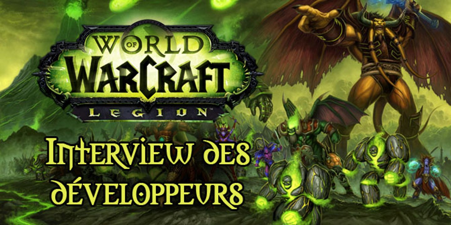 Gamescom 2015 : Interview des développeurs de WoW : Legion