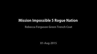 Rebecca Ferguson Mission Impossible 5 Green Trench Coat