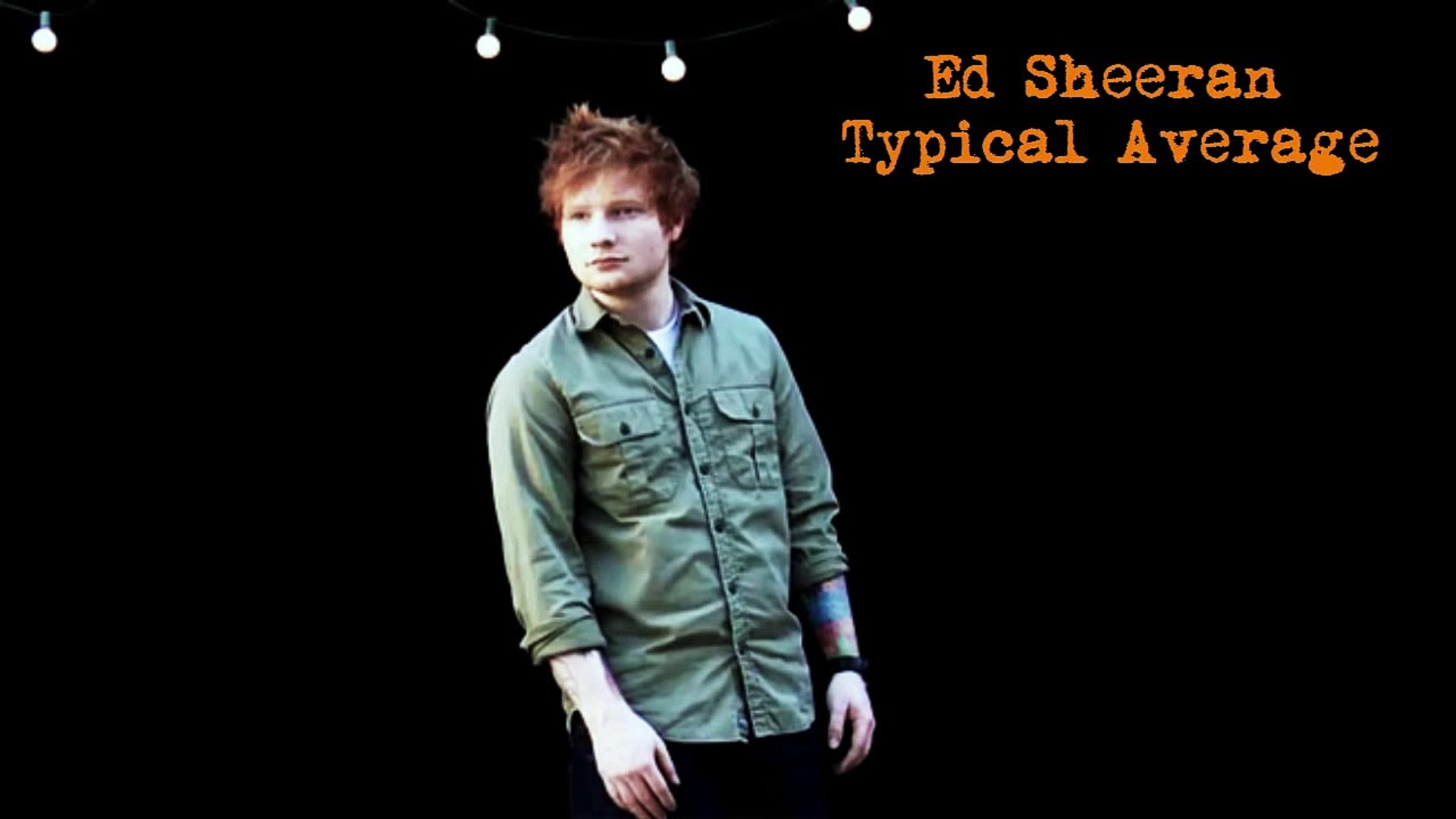 Typical Average - Ed Sheeran