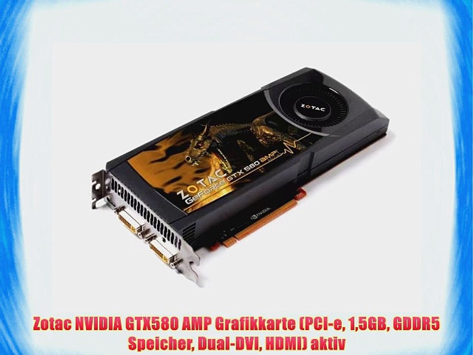 Zotac NVIDIA GTX580 AMP Grafikkarte (PCI-e 15GB GDDR5 Speicher Dual-DVI HDMI) aktiv