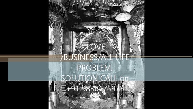LOVE /BUSINESS/ALL LIFE PROBLEM, SOLUTION CALL on +91 9836175973