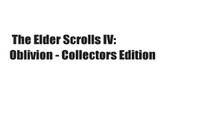 The Elder Scrolls IV: Oblivion - Collectors Edition