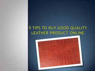 5 Tips To Buy Good Quality Leather Product Online