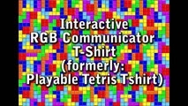 RGB LED Interactive Communicator/Display Tshirt (full color playable Tetris Tshirt)