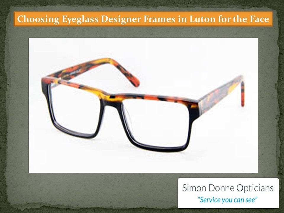 Choosing Eyeglass Designer Frames in Luton for the Face