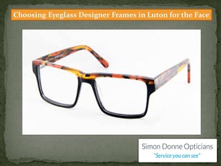 Choosing Eyeglass Designer Frames in Luton for the Face