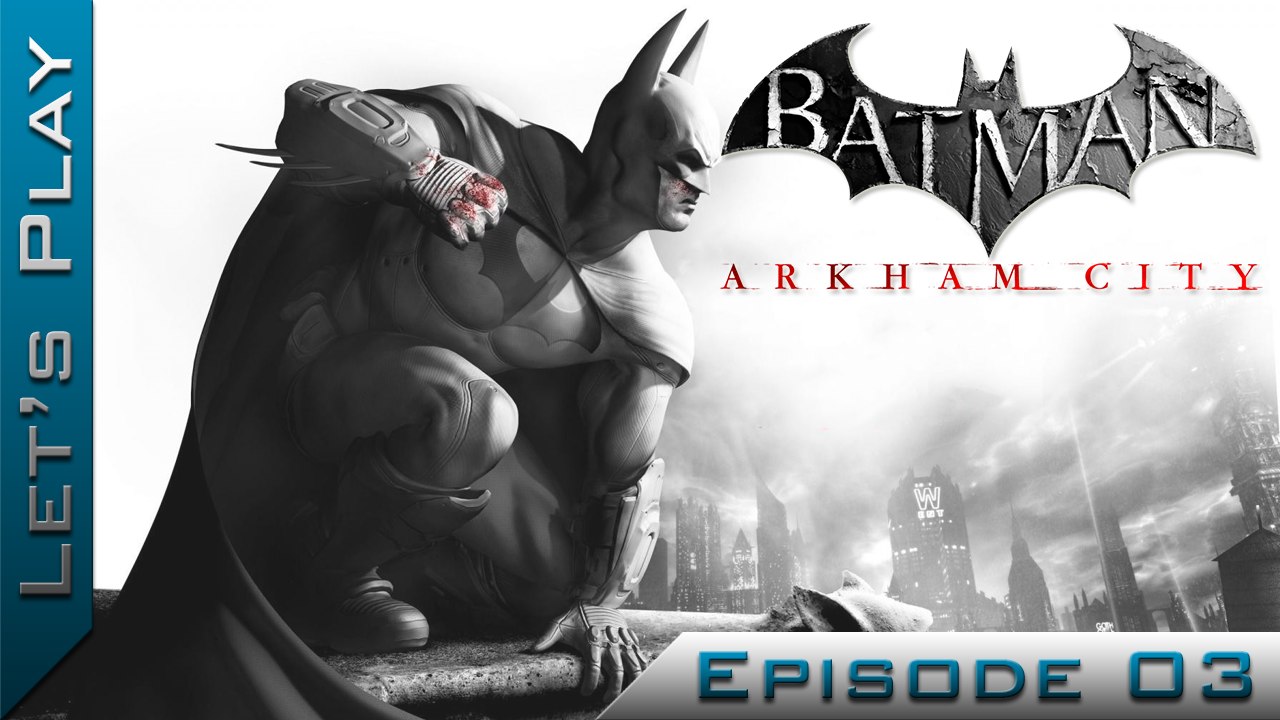 Let's Play | Batman Arkham City : Episode 3