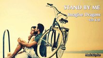 Stand By Me - Imagine Dragons with Lyrics