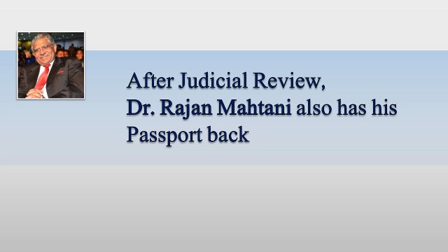After Judicial Review, Dr. Rajan Mahtani also has his passport back- 2015