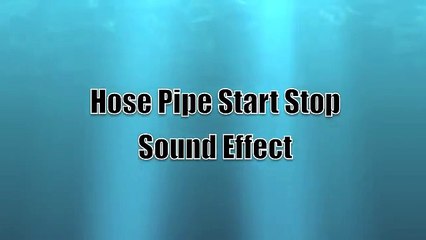 Hose Pipe Start Stop Sound Effect