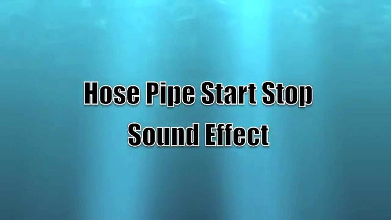 Hose Pipe Start Stop Sound Effect