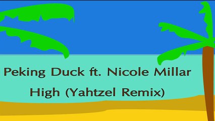 Peking Duck ft. Nicole Millar - High (Yahtzel Remix)