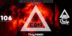 BANDICT & DARE - BLAST #106 EDM electronic dance music records 2014 [Full Episode]