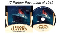 Titanic Classics ~ Classic Parlour Music from 1912