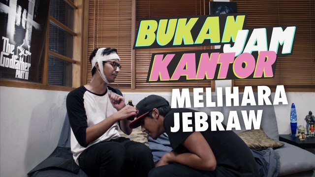 Bukan Jam Kantor Eps. 23 - Melihara Jebraw