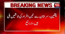 Three dead bodies recovered in Pishin