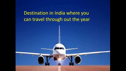 Destination in India where you can Travel Through Out The Year