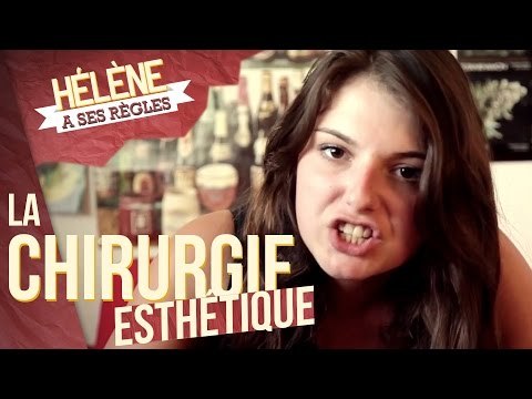 LA CHIRURGIE ESTHÉTIQUE - HÉLÈNE A SES RÈGLES