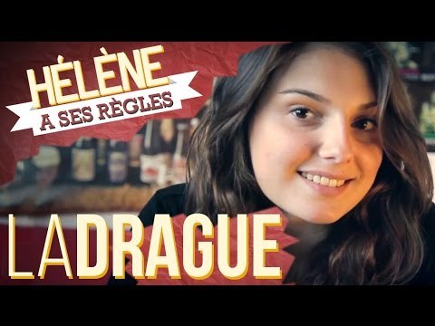 LES TECHNIQUES DE DRAGUE - HÉLÈNE A SES RÈGLES