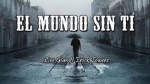 Live Gian ft Erick Towerz -  El mundo Sin Ti ( Sad piano instrumental )
