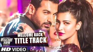 Welcome Back Title Video Song (2015) HD 1080p ft. John Abraham & Shruti Hassan - Welcome 2