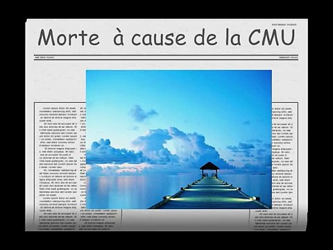 Morte à cause de la CMU ( Couverture maladie universelle )
