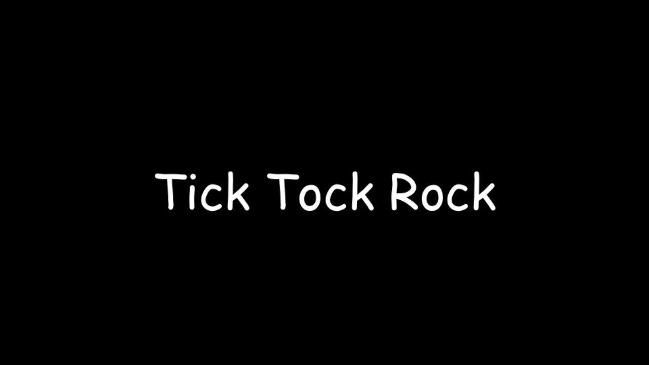 Tick Tock Rock