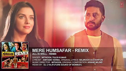 Mere Humsafar (Remix)' Full AUDIO Song _ Mithoon, Tulsi Kumar _ All Is Well