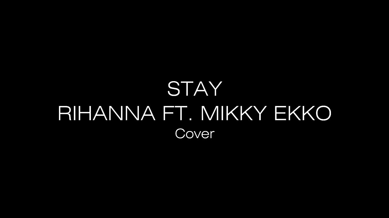 Rihanna - "Stay" feat. Mikky Ekko Lyrics (Cover)
