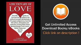 A Dictionary Of Love Over 650 Quotes On Love From The Profane To The Profound Arranged Alphabetically In 213 Subject Categories By More Than 350 Erich Fromm Mother Theresa And Zsa Zsa Gabor EBOOK (PDF) REVIEW