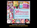 50 Deliciously Decorative Cookies Easy-To-Make Cookie Creations EBOOK (PDF) REVIEW