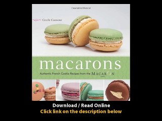 Macarons Authentic French Cookie Recipes From The Macaron Cafe EBOOK (PDF) REVIEW