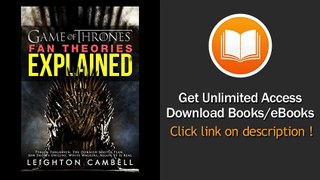 Game Of Thrones Fan Theories Explained Tyrion Targaryen The Dornish Master Plan Jon Snows Origins White Walkers Aegon VI Is Real EBOOK (PDF) REVIEW
