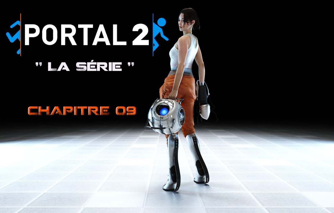 Portal 2 "la série" Chapitre 09