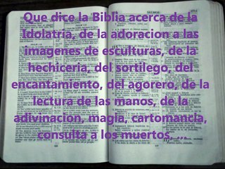 Que dice la Biblia sobre la idolatria, hechiceria, sortilego, adivinacion, magia...