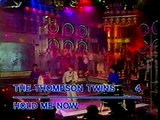 THOMPSON TWINS  HOLD ME NOW