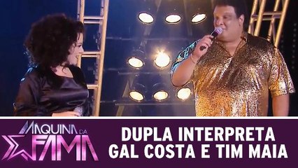 Dupla interpreta Gal Costa e Tim Maia