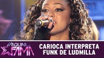 Carioca interpreta funk de Ludmilla