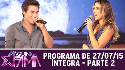 Máquina Da Fama - 27.07.15 - Parte 2