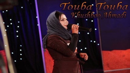 Khushboo Ahmadi - Touba Touba