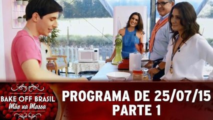 Bake Off Brasil - 25.07.15 - Parte 1